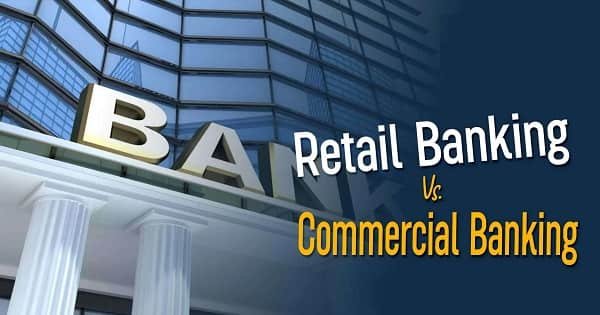 Commercial Banking vs Retail Banking
