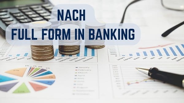 NACH Full Form in Banking
