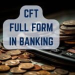 CFT Full Form in Banking: Meaning and Definition