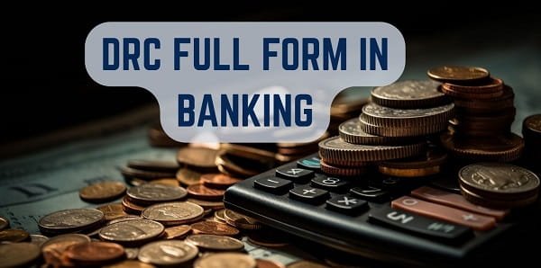 DRC Full Form in Banking