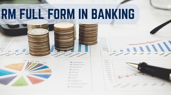 RM Full Form in Banking: Meaning and Definition
