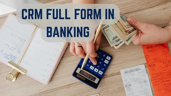 CRM Full Form in Banking