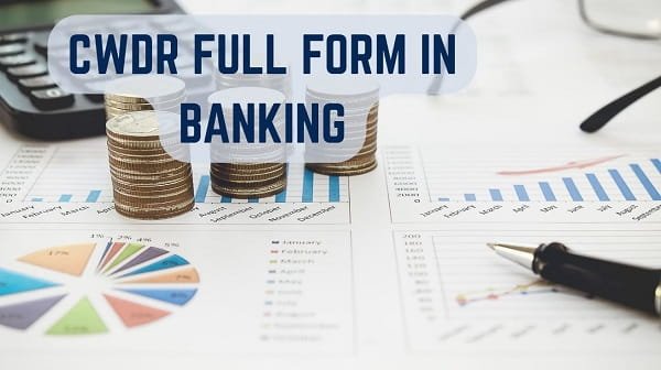 CWDR Full Form in Banking