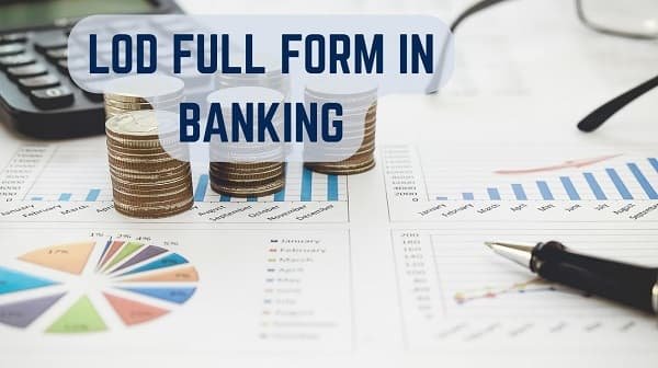 LOD Full Form in Banking: Meaning and Definition