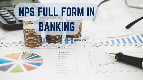 NPS Full Form in Banking