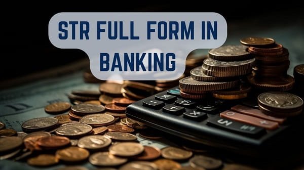 STR Full Form in Banking