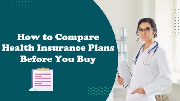 How to Compare Health Insurance Plans Before You Buy