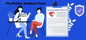 Why Pre-Policy Medical Tests Are Required for Some Buyers